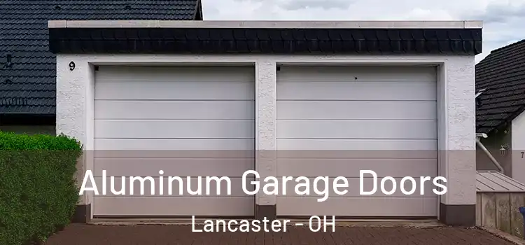  Aluminum Garage Doors Lancaster - OH