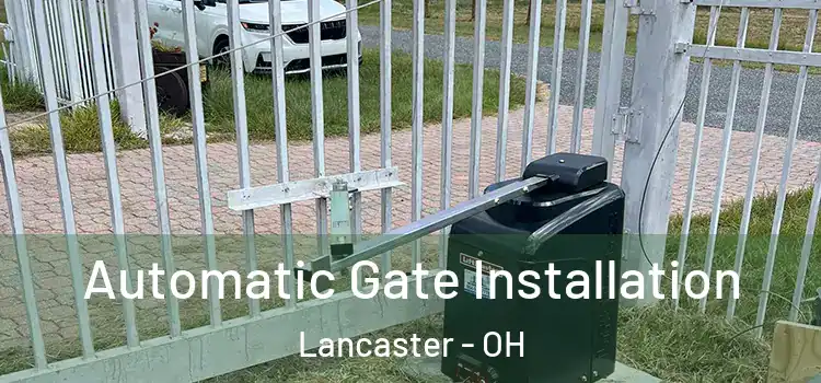  Automatic Gate Installation Lancaster - OH