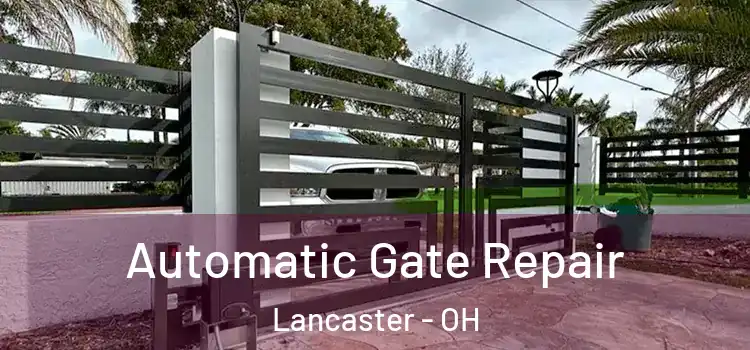  Automatic Gate Repair Lancaster - OH
