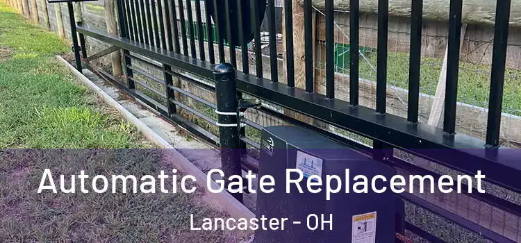  Automatic Gate Replacement Lancaster - OH