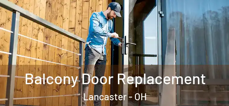  Balcony Door Replacement Lancaster - OH