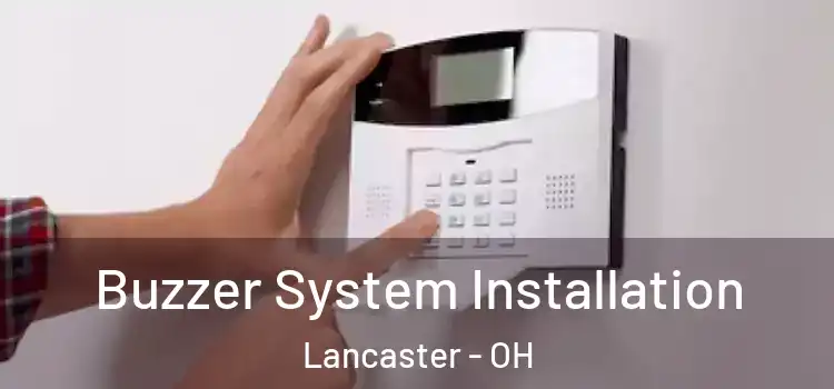  Buzzer System Installation Lancaster - OH