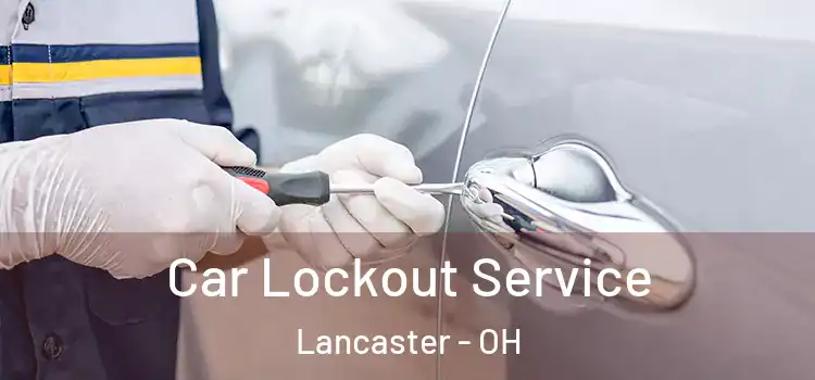 Car Lockout Service Lancaster - OH