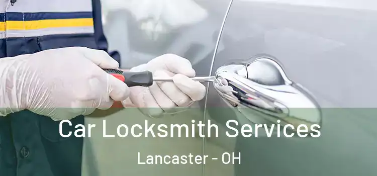  Car Locksmith Services Lancaster - OH
