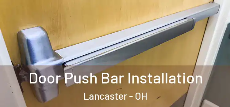  Door Push Bar Installation Lancaster - OH