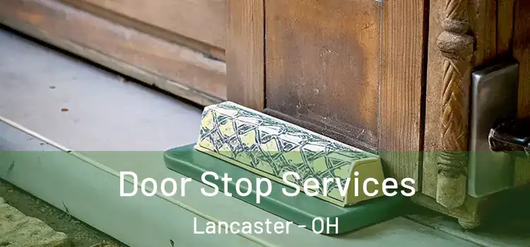  Door Stop Services Lancaster - OH