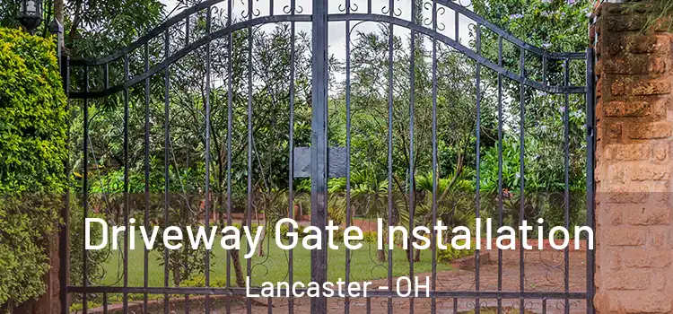  Driveway Gate Installation Lancaster - OH