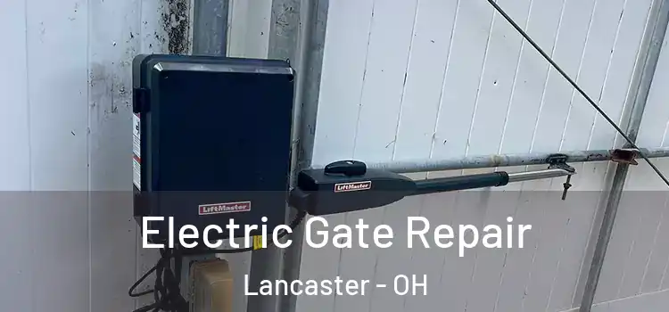  Electric Gate Repair Lancaster - OH