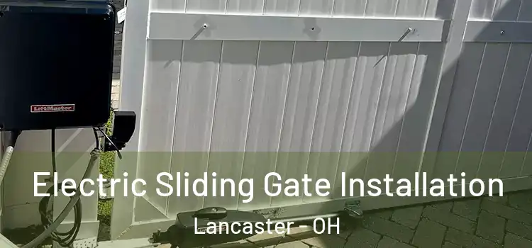 Electric Sliding Gate Installation Lancaster - OH