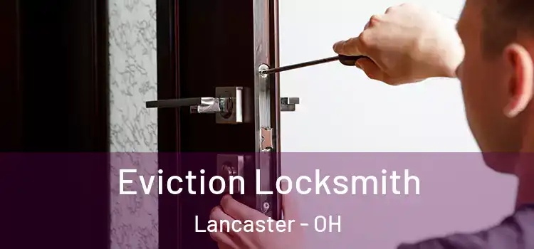 Eviction Locksmith Lancaster - OH
