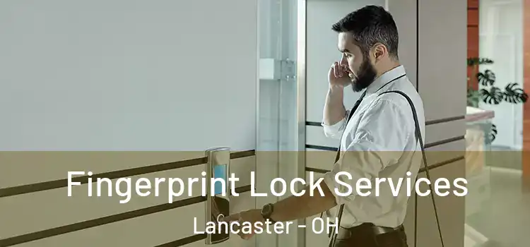  Fingerprint Lock Services Lancaster - OH