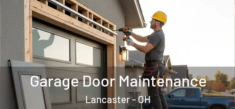 Garage Door Maintenance Lancaster - OH