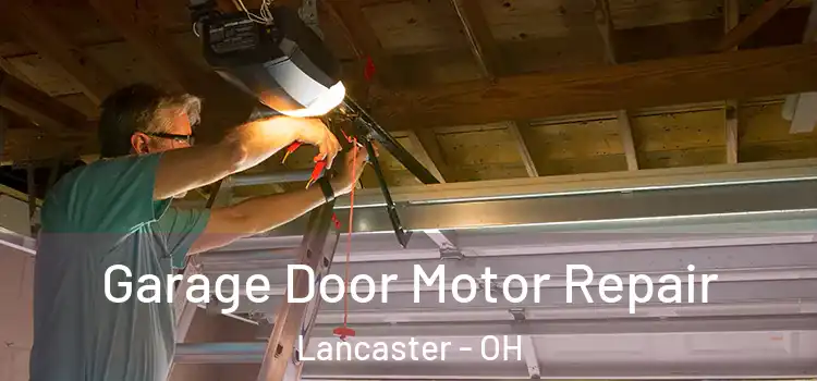  Garage Door Motor Repair Lancaster - OH