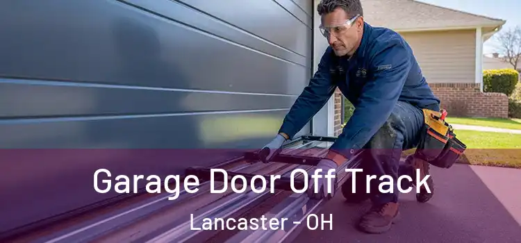  Garage Door Off Track Lancaster - OH