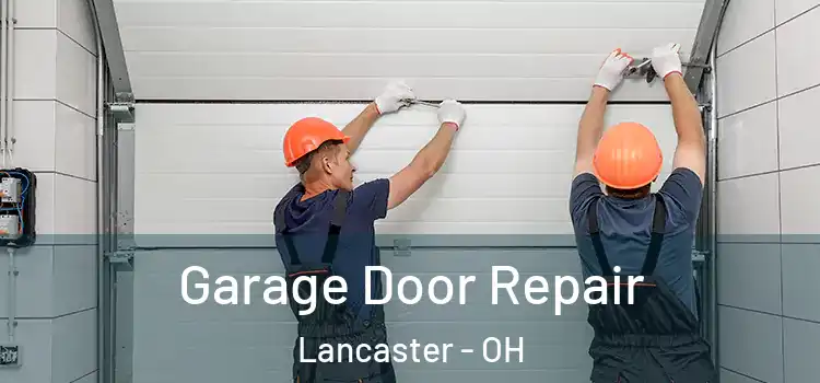  Garage Door Repair Lancaster - OH