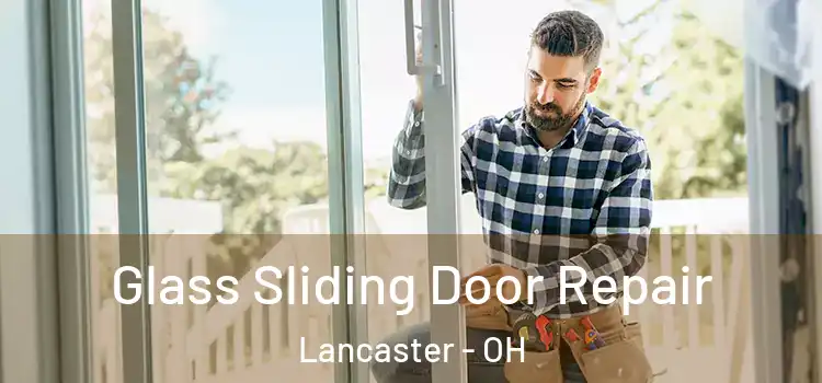 Glass Sliding Door Repair Lancaster - OH