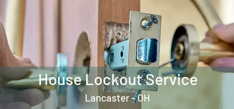  House Lockout Service Lancaster - OH
