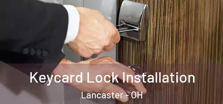 Keycard Lock Installation Lancaster - OH
