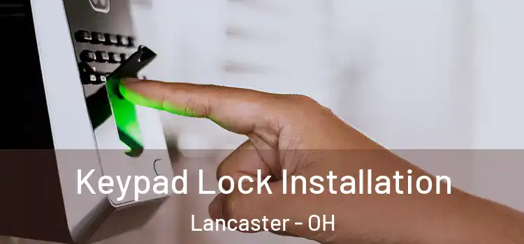  Keypad Lock Installation Lancaster - OH