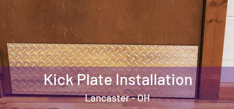  Kick Plate Installation Lancaster - OH