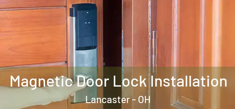  Magnetic Door Lock Installation Lancaster - OH