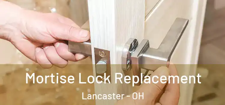  Mortise Lock Replacement Lancaster - OH
