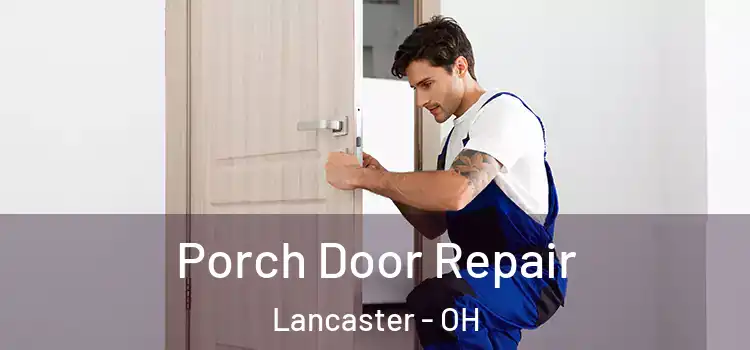  Porch Door Repair Lancaster - OH