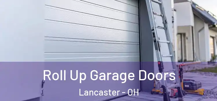  Roll Up Garage Doors Lancaster - OH