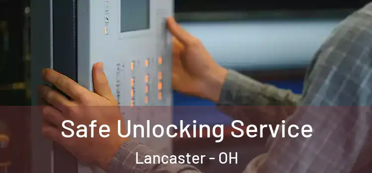  Safe Unlocking Service Lancaster - OH