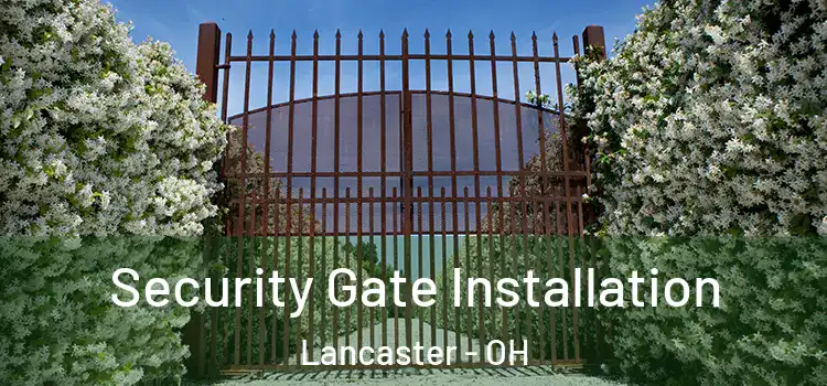  Security Gate Installation Lancaster - OH