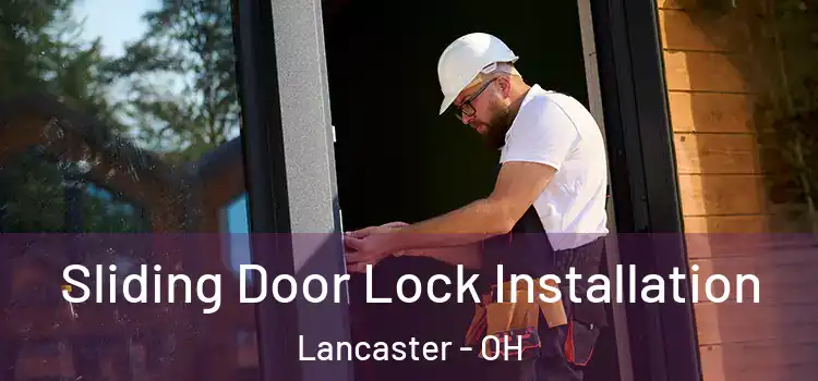 Sliding Door Lock Installation Lancaster - OH