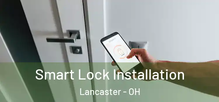  Smart Lock Installation Lancaster - OH